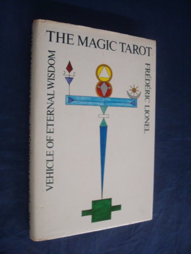 The Magic Tarot: Vehicle of Eternal Wisdom
