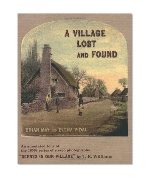 Book Cover A Village Lost and Found: An annotated tour of the 1850s series of stereo photographs 