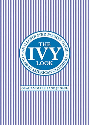 Book Cover The Ivy Look: Classic American Clothing - An Illustrated Pocket Guide
