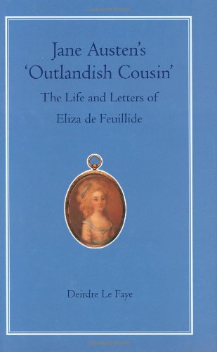 Book Cover Jane Austen's 'Outlandish Cousin': The Life and Letters of Eliza de Feuillide