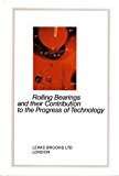 Rolling Bearings and Their Contribution to the Progress of Technology