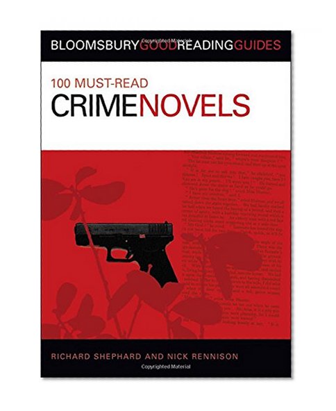 100 Must-Read Crime Novels (Bloomsbury Good Reading Guides)