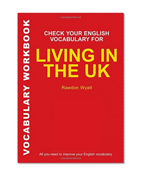 Check Your English Vocabulary for Living in the UK: All You Need To Pass Your Exams (Check Your Vocabulary)