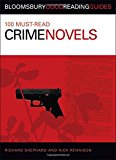100 Must-Read Crime Novels (Bloomsbury Good Reading Guides)