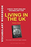 Check Your English Vocabulary for Living in the UK: All You Need To Pass Your Exams (Check Your Vocabulary)