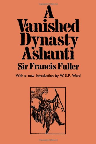 A Vanished Dynasty - Ashanti (Library of African Study)