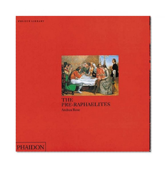 The Pre-Raphaelites: Colour Library (Phaidon Colour Library)