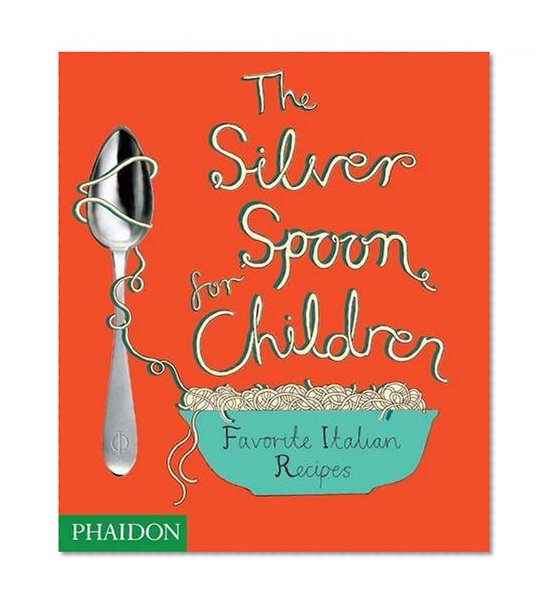 Book Cover The Silver Spoon for Children: Favorite Italian Recipes