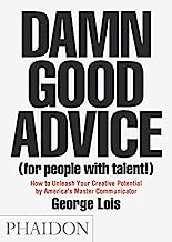Book Cover Damn Good Advice (For People with Talent!): How To Unleash Your Creative Potential by America's Master Communicator, George Lois