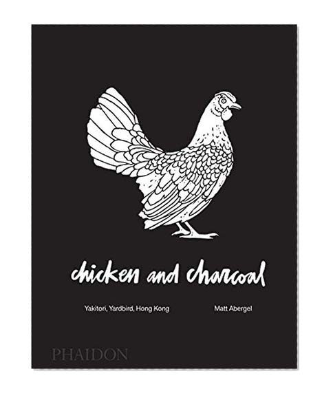 Book Cover Chicken and Charcoal: Yakitori, Yardbird, Hong Kong