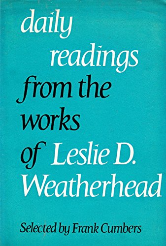 Daily readings from the works of Leslie D. Weatherhead;
