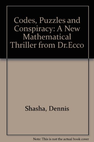 Codes, Puzzles, and Conspiracy: A New Mathematical Thriller from Doctor Ecco