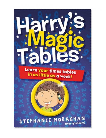 Harry's Magic Tables: Learn Your Times Tables in as Little as a Week - Magic!