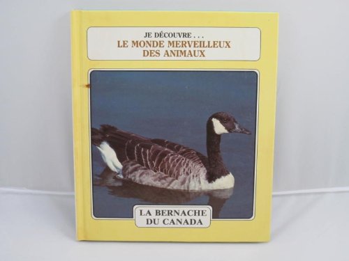 La Bernache Du Canada - L'ours Grizzli (Je Decouvre... Le Monde Merveilleux Des Animaux, 6)