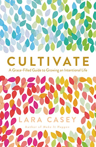 Book Cover Cultivate: A Grace-Filled Guide to Growing an Intentional Life