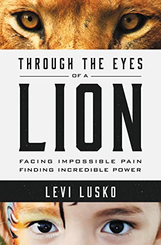 Book Cover Through the Eyes of a Lion: Facing Impossible Pain, Finding Incredible Power