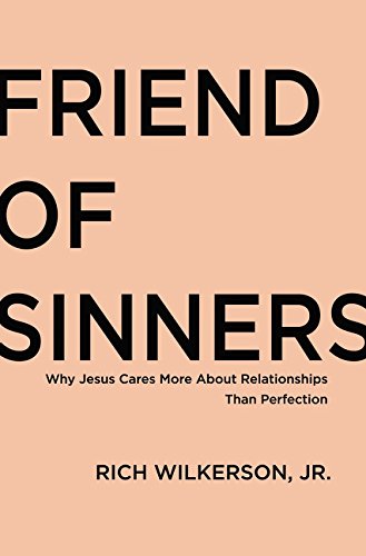 Book Cover Friend of Sinners: Why Jesus Cares More About Relationship Than Perfection