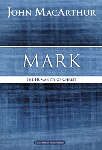 Book Cover Mark: The Humanity of Christ (MacArthur Bible Studies)