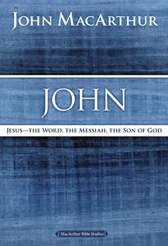 Book Cover John: Jesus - The Word, the Messiah, the Son of God (MacArthur Bible Studies)