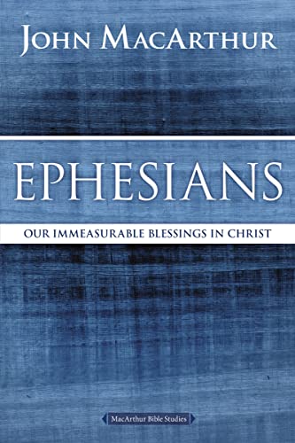Book Cover Ephesians: Our Immeasurable Blessings in Christ (MacArthur Bible Studies)