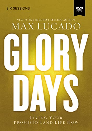 Book Cover Glory Days Video Study: Living Your Promised Land Life Now