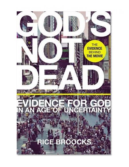 Book Cover God's Not Dead: Evidence for God in an Age of Uncertainty