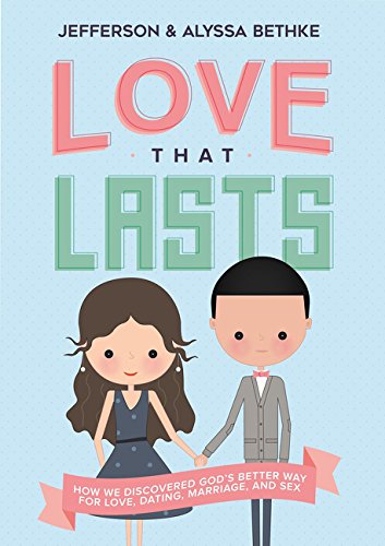 Book Cover Love That Lasts: How We Discovered God’s Better Way for Love, Dating, Marriage, and Sex