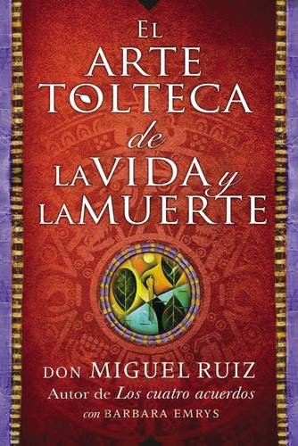 Book Cover arte tolteca de la vida y la muerte (The Toltec Art of Life and Death - Spanish