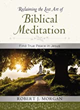 Book Cover Reclaiming the Lost Art of Biblical Meditation: Find True Peace in Jesus
