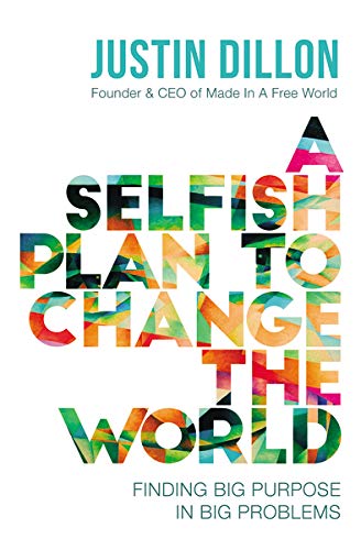 Book Cover A Selfish Plan to Change the World: Finding Big Purpose in Big Problems