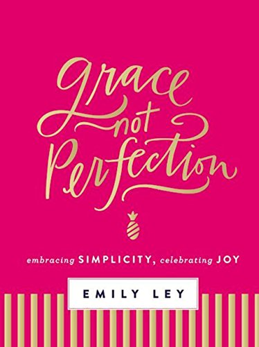 Book Cover Grace, Not Perfection: Embracing Simplicity, Celebrating Joy