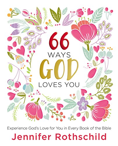 Book Cover 66 Ways God Loves You: Experience God's Love for You in Every Book of the Bible