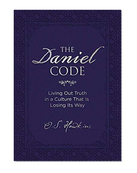 Book Cover The Daniel Code: Living Out Truth in a Culture That Is Losing Its Way