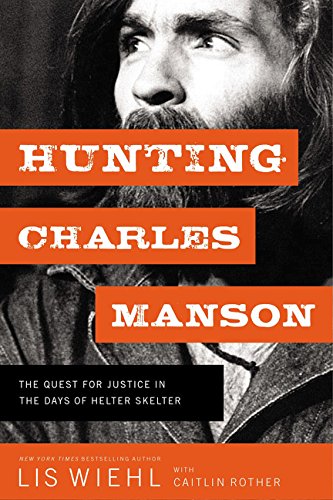 Book Cover Hunting Charles Manson: The Quest for Justice in the Days of Helter Skelter