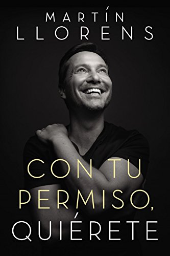 Con tu permiso. QuiÃ©rete: AtrÃ©vete a descubir la divina belleza de tu presencia (Spanish Edition)
