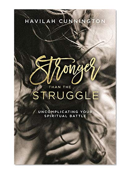 Book Cover Stronger than the Struggle: Uncomplicating Your Spiritual Battle