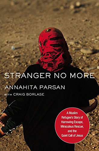 Book Cover Stranger No More: A Muslim Refugee's Story of Harrowing Escape, Miraculous Rescue, and the Quiet Call of Jesus