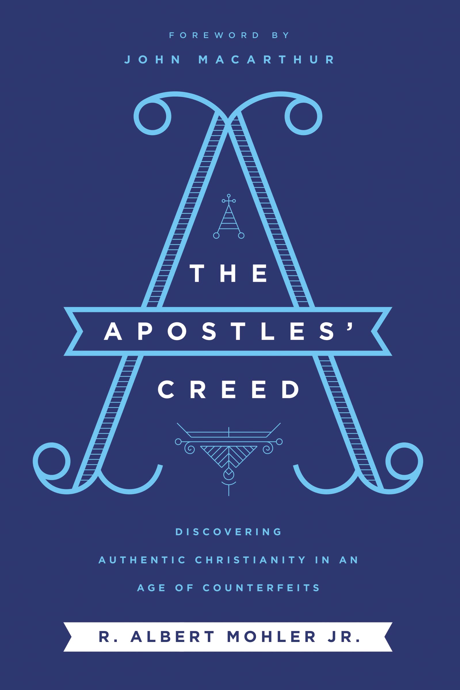 Book Cover The Apostles' Creed: Discovering Authentic Christianity in an Age of Counterfeits