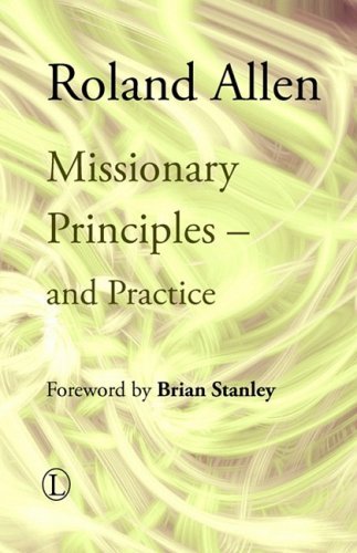 Missionary Principles: and Practice (Roland Allen Library)