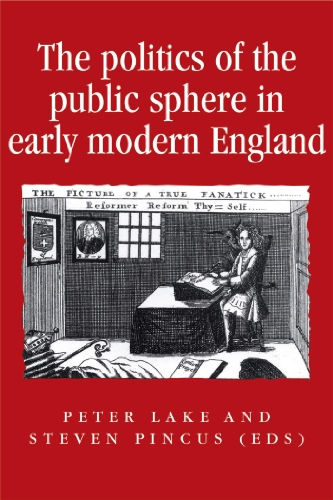 Book Cover The Politics of the Public Sphere in Early Modern England (Politics, Culture and Society in Early Modern Britain)