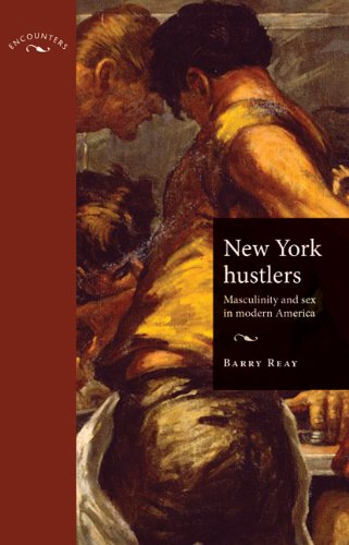 New York Hustlers: Masculinity and Sex in Modern America (Encounters: Cultural Histories)