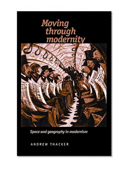 Moving through Modernity: Space and Geography in Modernism