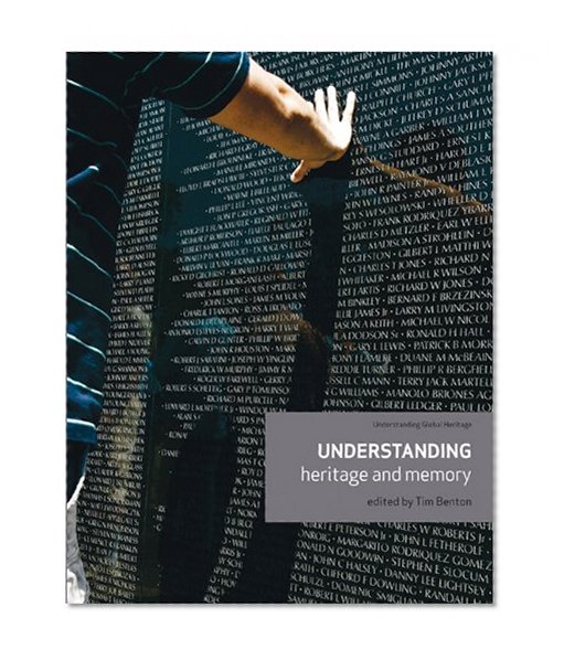Understanding Heritage and Memory (Understanding Global Heritage)