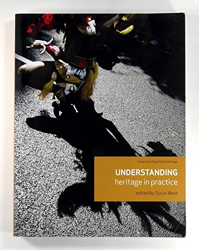 Understanding Heritage in Practice (Understanding Global Heritage MUP)