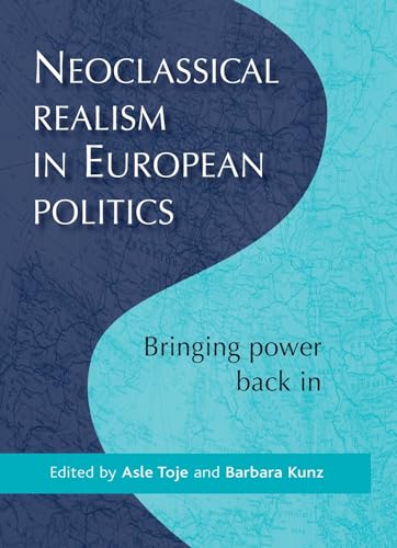 Neoclassical realism in European politics: Bringing power back in