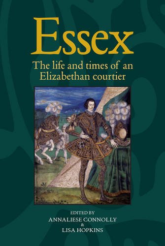 Essex: The Life and Times of an Elizabethan Courtier