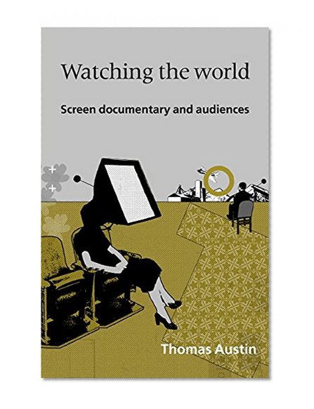 Watching the World: Screen documentary and audiences