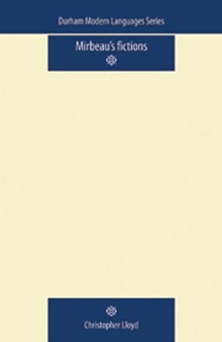 Mirbeaus Fictions (Durham Modern Languages Series MUP)