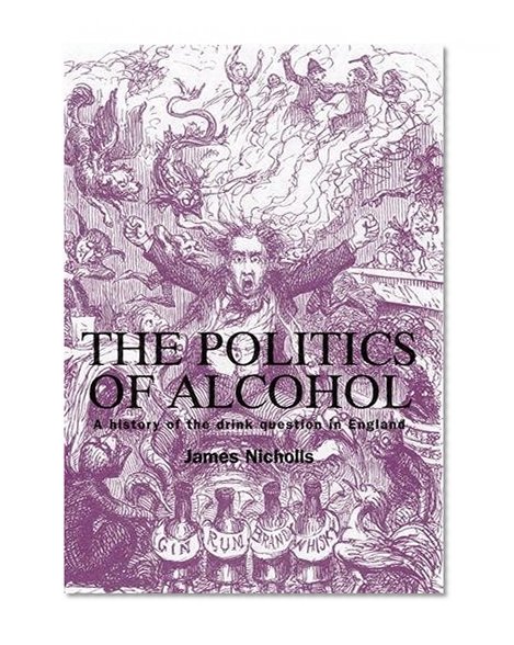 The politics of alcohol: A history of the drink question in England