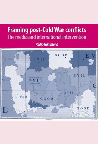 Framing post-Cold War conflicts: The media and international intervention